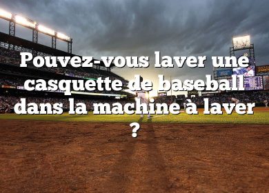 Pouvez-vous laver une casquette de baseball dans la machine à laver ?